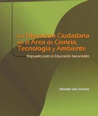 portada La Educación Ciudadana en el Área de Ciencia, Tecnología y Medio Ambiente. Propuesta para la Educación Secundaria