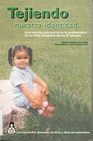 portada Tejiendo nuestra identidad. Intervención psicosocial en la problemática de la niñez desaparecida en El Salvador