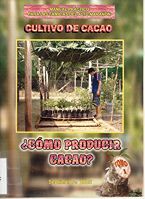 portada Cultivo de cacao. ¿Cómo producir cacao?. Tomo 1