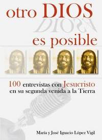 portada Otro Dios es posible. 100 entrevistas con Jesucristo en su segunda venida a la tierra