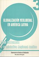 portada Globalización neoliberal en América Latina: Plan Colombia y la Iniciativa Regional Andina