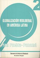 portada Globalización neoliberal en América Latina: Plan Puebla-Panamá