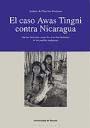 portada El caso Awas Tingni contra Nicaragua. Nuevos horizontes para los derechos humanos de los pueblos indígenas