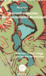 portada Nicaragua: descentralización y asociacionismo municipal: la descentralización desde perspectiva de las municipalidades