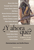 portada ¿Y ahora qué?: el futuro de la guerra y la paz en Colombia: conversaciones con Cecilia Orozco