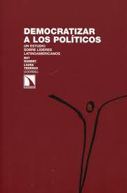 portada Democratizar a los políticos. Un estudio sobre líderes latinoamericanos.
