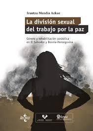 portada La división sexual del trabajo por la paz. Género y rehabilitación posbélica en El Salvador y Bosnia-Herzegovina.