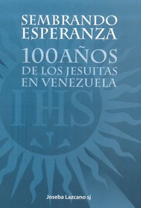 portada Sembrando esperanza. 100 años de los jesuías en Venezuela
