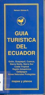 portada Guía Turística del Ecuador: mapas y planos: Quito, Guayaquil, Cuenca, Sierra Norte, Sierra Sur, Costa Tropical, Región Amazónica, Galápagos
