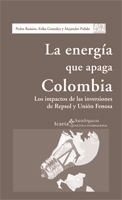 portada La energía que apaga Colombia: Los impactos de las inversiones de Repsol y Unión Fenosa