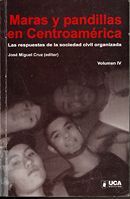 portada Maras y pandillas en Centroamérica. Las respuestas de la sociedad civil organizada. Volumen IV