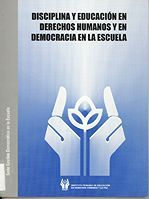 portada Disciplina y Educación en Derechos Humanos y en Democracia en la Escuela. Guía para los maestros y las maestras