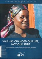portada War has Changed our life, not our spirit. Experiences of forcibly displaced women