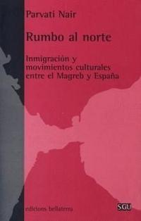 portada Rumbo al norte. Inmigración y movimientos culturales entre el Magreb y España