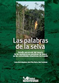 portada Las palabras de la selva. Estudio psicosocial del impacto de las explotaciones petroleras de Texaco en las comunidades amazónicas de Ecuador