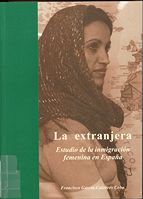 portada La extranjera. Estudio de la inmigración femenina en España