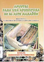 portada Apuntes para una apicultura en el Alto Marañón, 4. Curso práctico para zona de selva. Manejo: corrección de problemas
