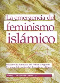 portada La emergencia del feminismo islámico. Selección de ponencias del primer y segundo Congreso Internacional de Feminismo Islámico