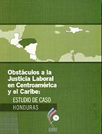 portada Obstáculos a la justicia laboral en Centroamérica y el Caribe: estudio de caso, Honduras