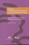 portada Género, rehabilitación posbélica y construcción de la paz: aspectos teóricos y aproximación a la experiencia en El Salvador