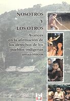 portada Nosotros y los otros: avances en la afirmación de los derechos de los pueblos indígenas amazónicos