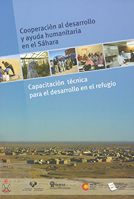 portada Cooperación al desarrollo y ayuda humanitaria en el Sahara. Capacitación técnica para el desarrollo en el refugio