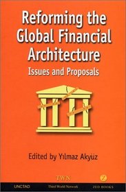 portada Reforming the global financial architecture: Issues and proposals
