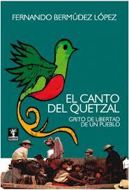portada El Canto del Quetzal: grito de libertad de un pueblo