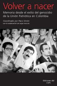 portada Volver a nacer: Memoria desde el exilio del genocidio de la unión Patriótica en Colombia