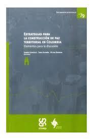 portada Estrategias para la construcción de paz territorial en Colombia. Elementos para la discusión.