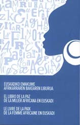 portada El libro de la paz de la mujer africana en Euskadi = Euskadiko emakume afrikarraren bakearen liburua = Le livre de la paix de la femme africaine en Euskadi.
