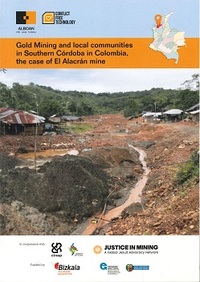 portada Gold Mining and local communities in Southern Córdoba in Colombia, the case of El Alacrán mine.