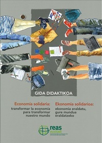 portada Economía solidaria:Transformar la economía para transformar nuestro mundo = Ekonomia solidarioa: ekonomia eraldatu, gure mundua eraldatzeko.